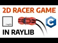 Learning GameDev with Raylib in C 2D Racing Game - Part 1