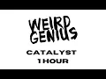 Catalyst - Weird Genius ft.Pepita 1 Hour Version