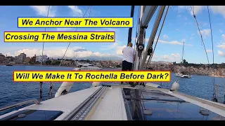 Anchor under a Volcano – Crossing the straits of Messina  – Rochella Bound.