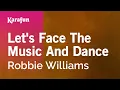 Download Lagu Let's Face The Music And Dance - Robbie Williams | Karaoke Version | KaraFun