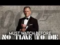 Must Watch Before NO TIME TO DIE Daniel Craig James Bond Series Recap Explained