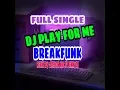 Lagu DJ PLAY FOR ME JAIPONG FULL SINGLE BREAKFUNK Remix By RiskoN Nrc ft JennyDJ