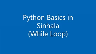 4 Python Basics in Sinhala - While Loop