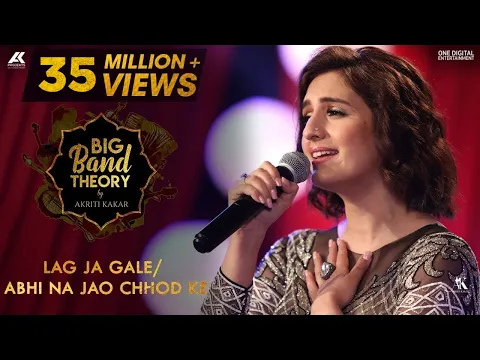 Download MP3 Lag Ja Gale / Abhi Na Jao Chhod Ke - Akriti Kakar | Big Band Theory | Mashup