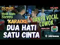 Lagu DUA HATI SATU CINTA KARAOKE TANPA VOCAL COWOK - OSAMA MUSIK - ANIJAYA AUDIO LIVE