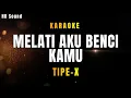 Download Lagu MELATI AKU BENCI KAMU - TIPE-X (KARAOKE)