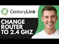 HOW TO CHANGE CENTURYLINK ROUTER TO 2 4 GHZ 2026