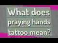 What does praying hands tattoo mean