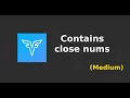 Codesignal Arrays - Contains close nums