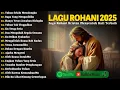 LAGU ROHANI MENYENTUH HATI 2025 - TUHAN SELALU MENOLONGKU | LAGU ROHANI KRISTEN TERBARU 2025