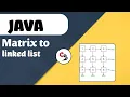 2d array to linkedlist tutorial How to convert matrix to linkedlist Java Coding Sprint