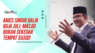 Anies Baswedan Balas Sindiran Raja Juli Antoni: Masjid Bukan Sekadar Tempat Ibadah