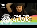 Download Lagu Maula Mere Maula Mere - Anwar (8D AUDIO)