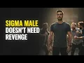 Lagu 6 Reasons Sigma Males Never Seek Revenge