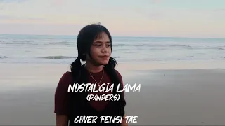 Download NOSTALGIA LAMA(PANBERS) || COVER FENSI TAE MP3