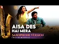 Download Lagu Saxophone Version | Aisa Des Hai Mera | Veer-Zaara | Shyamraj | Late Madan Mohan | Javed Akhtar