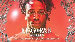 jacquees all you need ft quavo u0026 bluff city official audio 