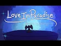 Love In Paradise | EPIC the musical | animatic