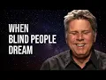 What Happens When Blind People Dream