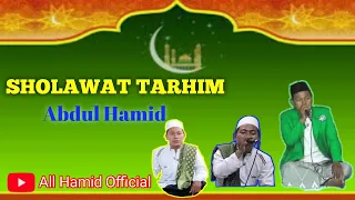 Download SHOLAWAT TARHIM _ Abdul Hamid MP3