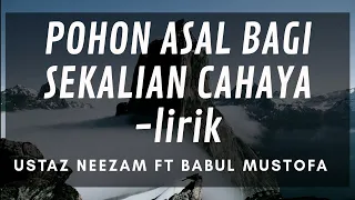 Download Pohon Asal Bagi Sekalian Cahaya Lirik- Ustaz Neezam \u0026 Babul Mustofa MP3