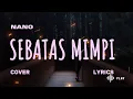 NANO – SEBATAS MIMPI (Cover \u0026 Lyric) – COVER BY FIEYA JULIA