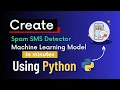 Create Spam SMS Detector Machine Learning Model Using Python