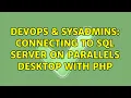 DevOps SysAdmins Connecting to SQL Server on Parallels Desktop with PHP 3 Solutions