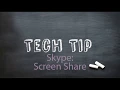 Tech Tip 30 - Skype Share Screen