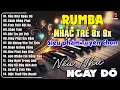 Lagu Rumba Nhạc Trẻ 9x Phối Mới Hay Nhất 2025 - Nhạc Trẻ Đời Đầu Nghe Mãi Không Chán