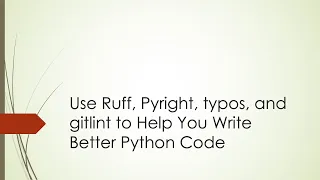 Use Ruff Pyright typos and gitlint to Help You Write Better Python Code Python Linting