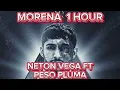 MORENA NETON VEGA FT PESO PLUMA (1 HOUR VERSION)