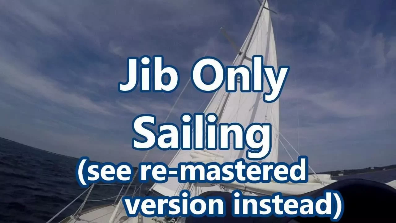 Jib Only Sailing (watch the re-mastered version) | Sail Fanatics