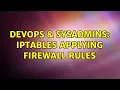 DevOps SysAdmins iptables Applying firewall rules