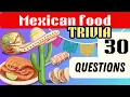 30 Mexican food Trivia Questions Test Your Knowledge
