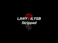 LANY - 4 Stripped Version. ILYSB, Super Far, I Dont Wanna Love You Anymore, Thru These Tears