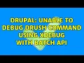 Drupal Unable to debug drush command using xdebug with batch api 2 Solutions