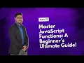 Master JavaScript Functions A Beginner s Ultimate Guide JavaScript Full Course DcodeBits