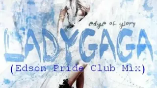 lady gaga the edge of glory edson pride club mix