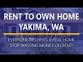 Rent to Own Homes in Yakima Washington