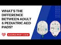 What s the Difference Between Adult and Pediatric AED Pads