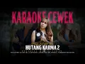 Lagu KARAOKE CEWE HUTANG KARMA 2