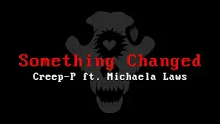 Download 『Creep-P + Michaela』Something Changed - Undertale Original Song MP3