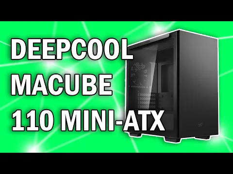 DEEPCOOL MACUBE 110 MICRO ITX CASE REVIEW - Modders Inc