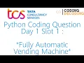 tcs nqt python coding question Fully Automatic Vending Machine 2020 and answer