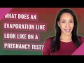 What does an evaporation line look like on a pregnancy test