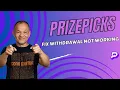 How To Fix PrizePicks Wit rawal Not Working PrizePicks Wit rawal Failed FIXED