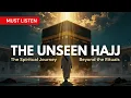 MUST LISTEN The Unseen Hajj The Spiritual Journey Beyond the Rituals Mufti Abdur-Rahman Mangera