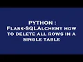 PYTHON Flask-SQLAlchemy how to delete all rows in a single table