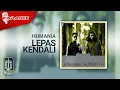Download Lagu Humania - Lepas Kendali (Official Karaoke Video)